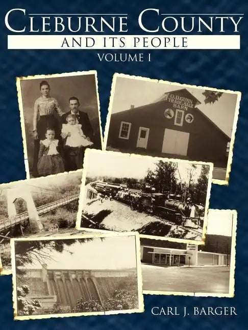 Cleburne County and Its People: Volume I - Paperback