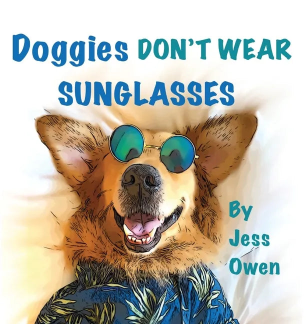 Doggies Don't Wear Sunglasses - Hardcover
