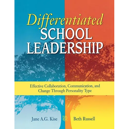Differentiated School Leadership: Effective Collaboration, Communication, and Change Through Personality Type - Paperback