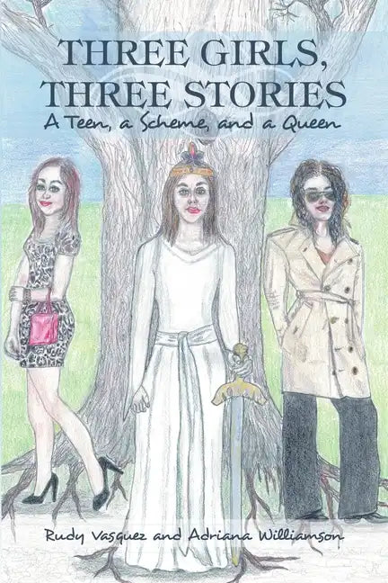 Three Girls, Three Stories: A Teen, a Scheme, and a Queen - Paperback