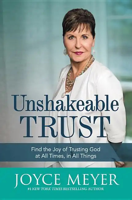 Unshakeable Trust: Find the Joy of Trusting God at All Times, in All Things - Paperback