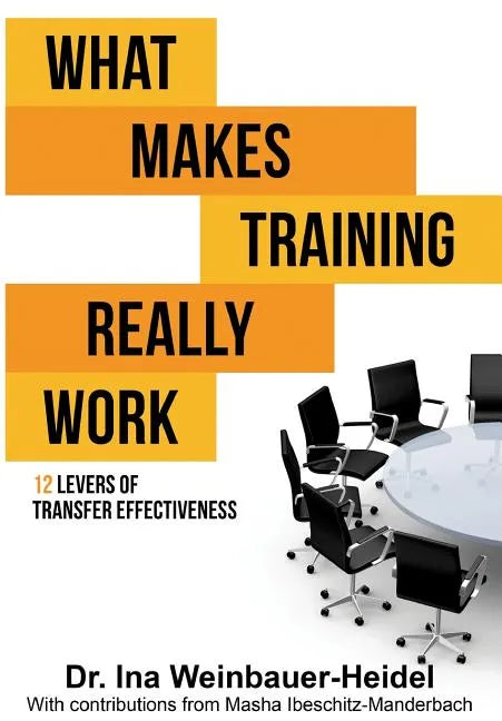 What Makes Training Really Work: 12 Levers Of Transfer Effectiveness - Paperback