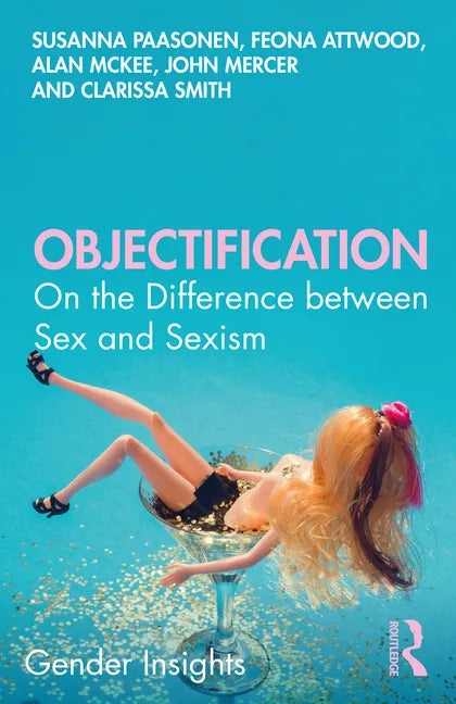 Objectification: On the Difference Between Sex and Sexism - Paperback