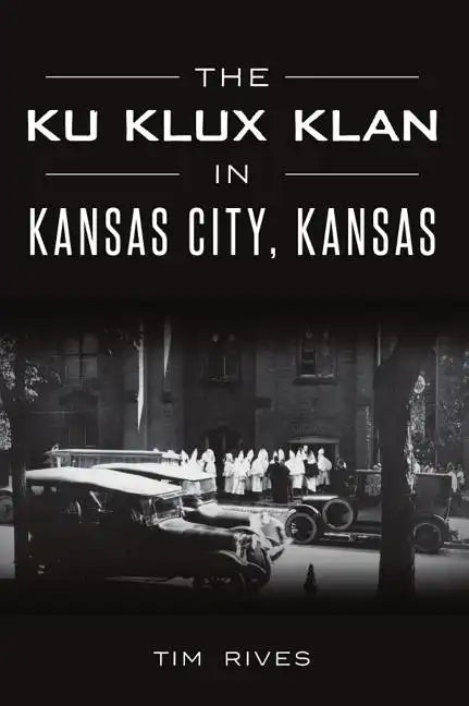 The Ku Klux Klan in Kansas City, Kansas - Paperback