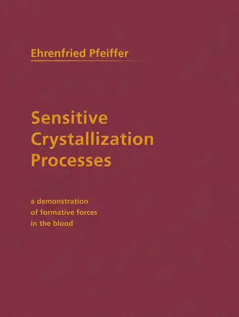 Sensitive Crystallization Processes: A Demonstration of Formative Forces in the Blood - Paperback