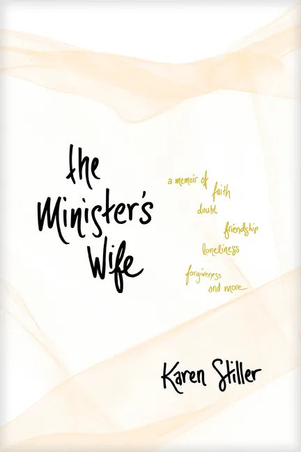 The Minister's Wife: A Memoir of Faith, Doubt, Friendship, Loneliness, Forgiveness, and More - Paperback