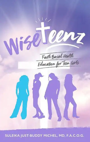 WiseTeenz: Faith-Based Health Education for Teen Girls - Paperback