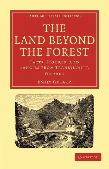 The Land Beyond the Forest: Facts, Figures, and Fancies from Transylvania - Paperback