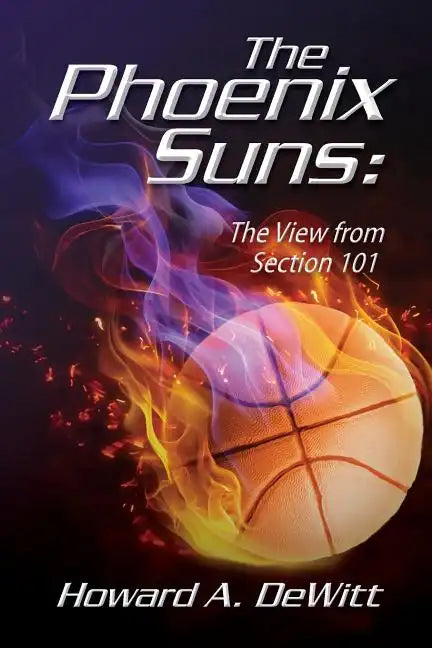 The Phoenix Suns: The View From Section 101 - Paperback