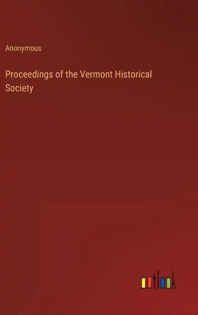 Proceedings of the Vermont Historical Society - Hardcover