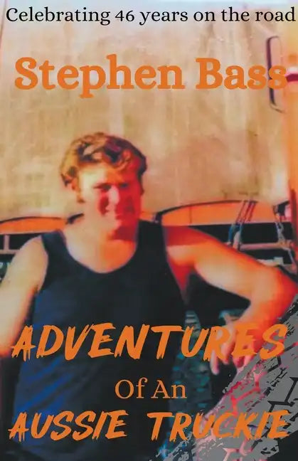 Adventures of an Aussie Truckie - Paperback