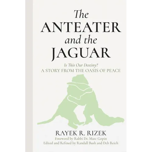 The Anteater and the Jaguar: Is This Our Destiny? a Story from the Oasis of Peace - Paperback