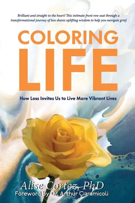 Coloring Life: How Loss Invites Us to Live More Vibrant Lives - Paperback