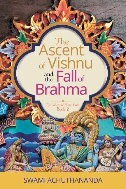 The Ascent of Vishnu and the Fall of Brahma - Paperback