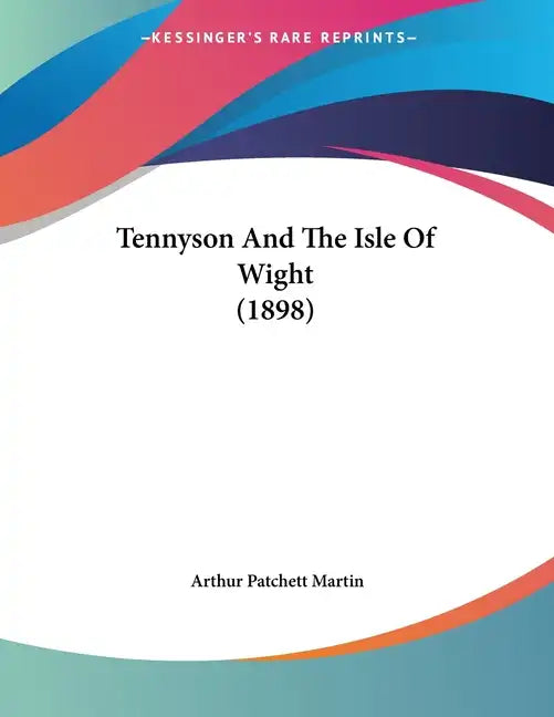 Tennyson And The Isle Of Wight (1898) - Paperback