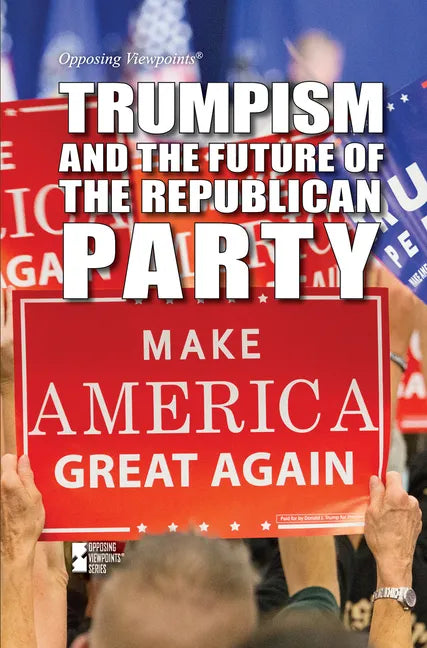 Trumpism and the Future of the Republican Party - Library Binding