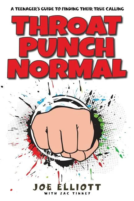 Throat Punch Normal: A Teenager's Guide to Finding Their True Calling - Paperback