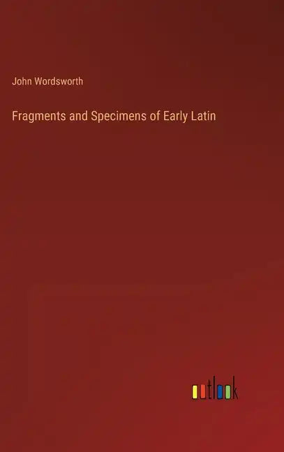 Fragments and Specimens of Early Latin - Hardcover
