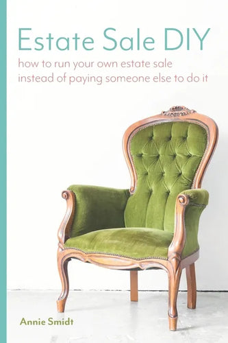 Estate Sale DIY: How to Run your own Estate Sale Instead of Paying Someone Else to Do It - Paperback