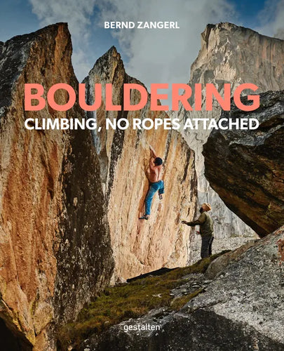 Bouldering: Climbing, No Ropes Attached - Hardcover