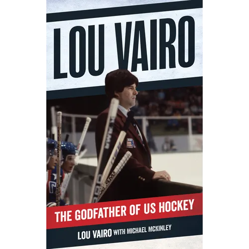 Lou Vairo: The Godfather of US Hockey - Hardcover
