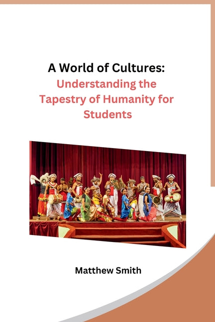 A World of Cultures: Understanding the Tapestry of Humanity for Students - Paperback