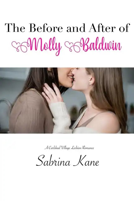 The Before and After of Molly Baldwin: A Carlsbad Village Lesbian Romance - Paperback