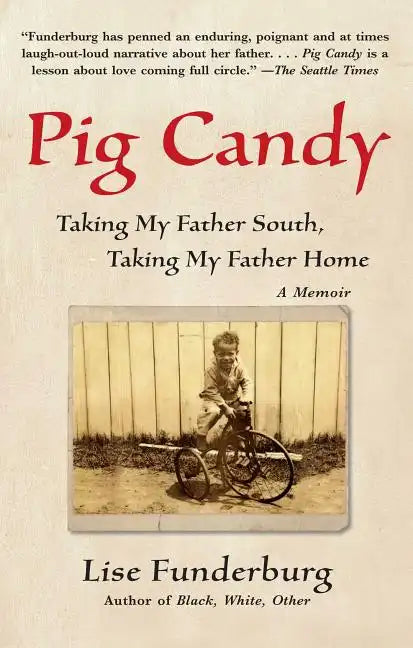 Pig Candy: Taking My Father South, Taking My Father Home - Paperback