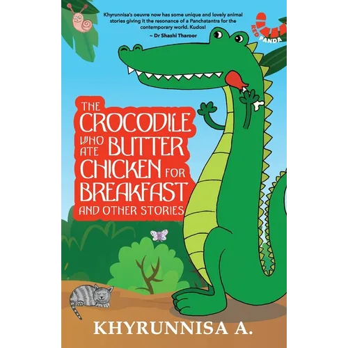 The Crocodile Who Ate Butter Chicken For Breakfast And Other Stories - Paperback
