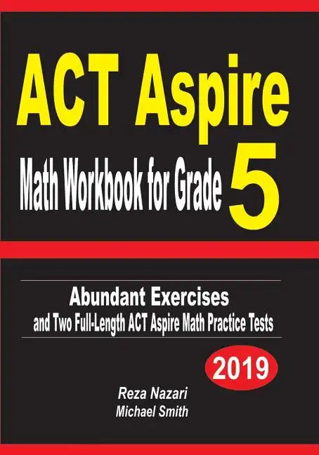 ACT Aspire Math Workbook for Grade 5: Abundant Exercises and Two Full-Length ACT Aspire Math Practice Tests - Paperback