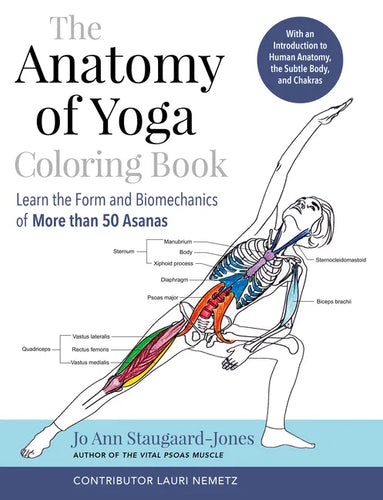 The Anatomy of Yoga Coloring Book: Learn the Form and Biomechanics of More Than 50 Asanas - Paperback