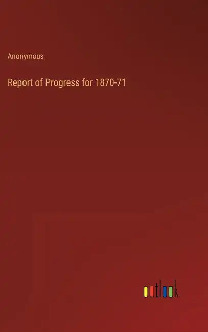 Report of Progress for 1870-71 - Hardcover