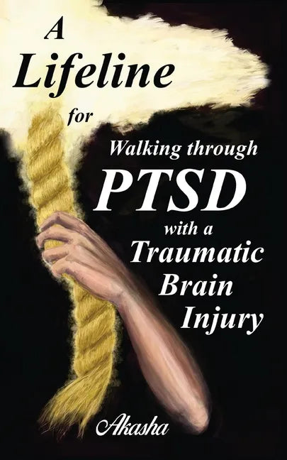 A Lifeline for Walking Through PTSD with a Traumatic Brain Injury - Paperback