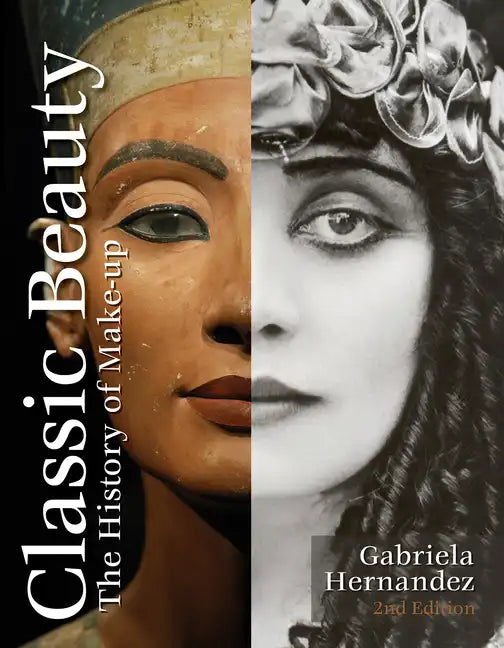Classic Beauty: The History of Makeup - Hardcover