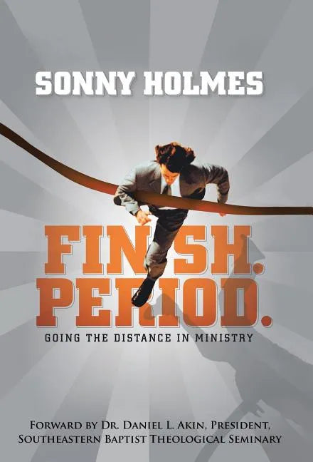 Finish. Period.: Going the Distance in Ministry - Hardcover
