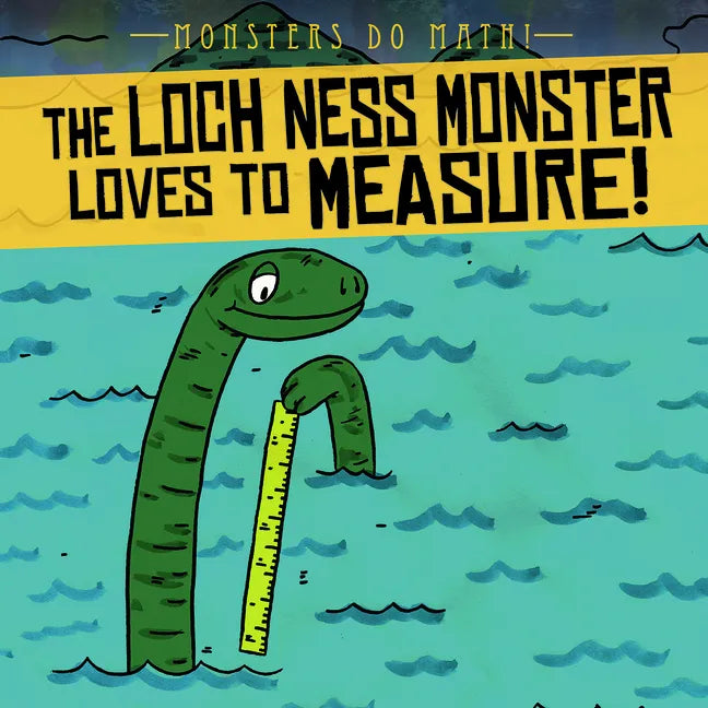The Loch Ness Monster Loves to Measure! - Library Binding