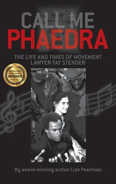 Call Me Phaedra: The Life and Times of Movement Lawyer Fay Stender - Hardcover