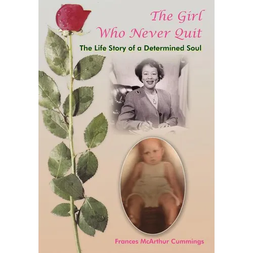 The Girl Who Never Quit: The Life Story of a Determined Soul - Hardcover