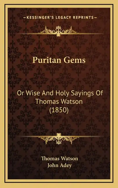 Puritan Gems: Or Wise and Holy Sayings of Thomas Watson (1850) - Hardcover