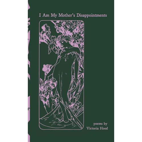 I Am My Mother's Disappointments: poems - Hardcover