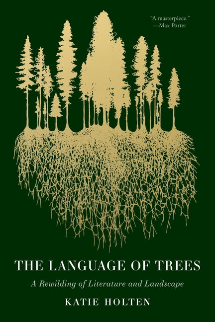 The Language of Trees: A Rewilding of Literature and Landscape - Paperback