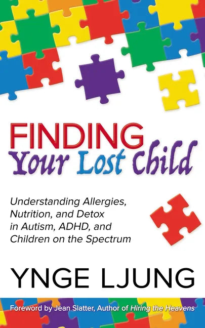 Finding Your Lost Child: Understanding Allergies, Nutrition, and Detox in Autism and Children on the Spectrum - Paperback