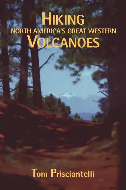 Hiking North America's Great Western Volcanoes - Paperback