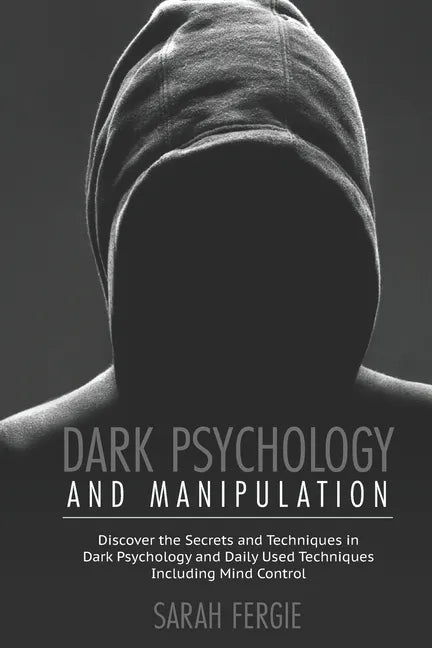 Dark Psychology and Manipulation: This book helps to discover the secrets and techniques in Dark Psychology and daily used techniques to control mind. - Paperback