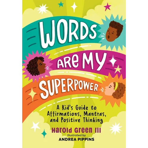 Words Are My Superpower: A Kid's Guide to Affirmations, Mantras, and Positive Thinking - Paperback
