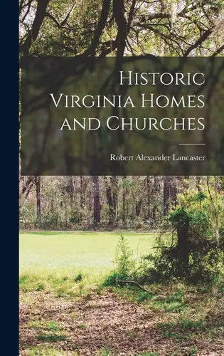 Historic Virginia Homes and Churches - Hardcover