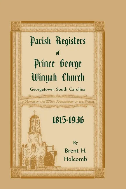 Parish Registers of Prince George Winyah Church, Georgetown, South Carolina, 1815-1936 - Paperback