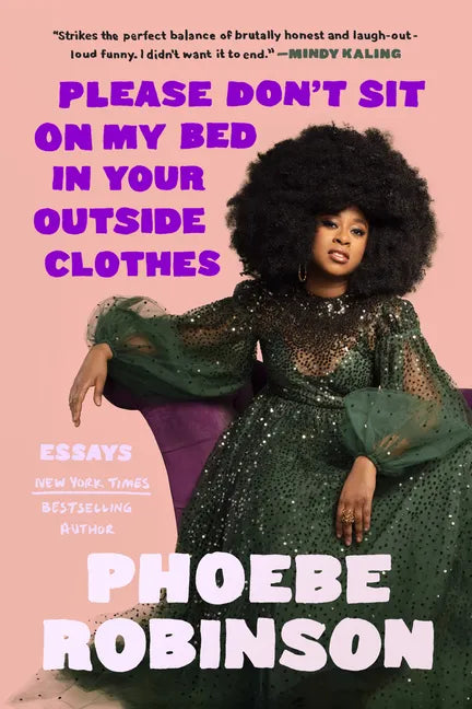 Please Don't Sit on My Bed in Your Outside Clothes: Essays - Hardcover