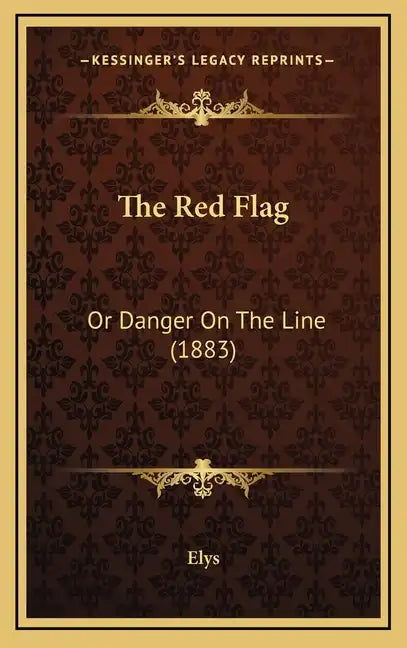 The Red Flag: Or Danger On The Line (1883) - Hardcover