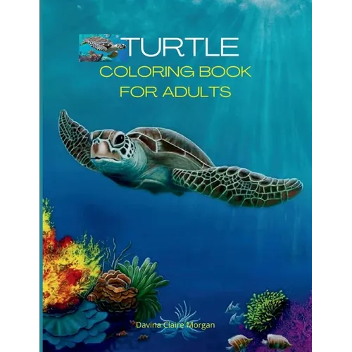 Turtle Coloring Book for Adults: Stress Relieving Turtle Designs for Adults 46 Premium Coloring Pages with Amazing Designs An Adults Turtle Coloring B - Paperback